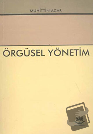 Örgüsel Yönetim - Muhittin Acar - Nobel Akademik Yayıncılık - Fiyatı -