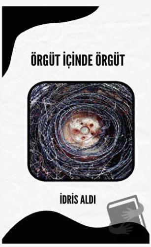 Örgüt İçinde Örgüt - İdris Aldı - Platanus Publishing - Fiyatı - Yorum