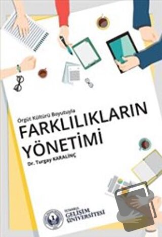 Örgüt Kültürü Boyutuyla Farklılıkların Yönetimi - Turgay Karalinç - İs