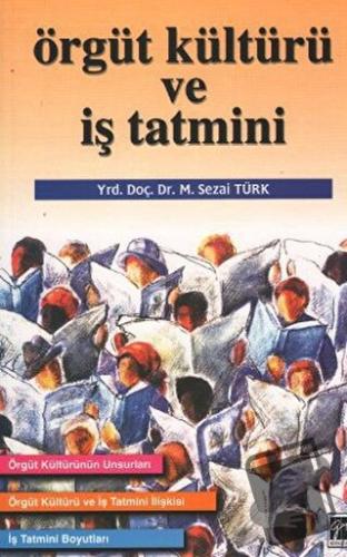 Örgüt Kültürü ve İş Tatmini - M. Sezai Türk - Gazi Kitabevi - Fiyatı -