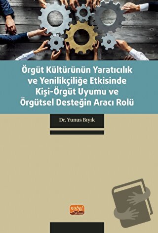 Örgüt Kültürünün Yaratıcılık ve Yenilikçiliğe Etkisinde Kişi-Örgüt Uyu