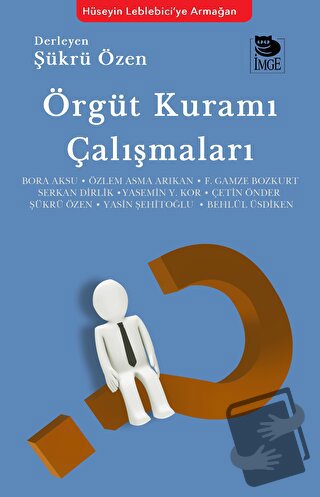 Örgüt Kuramı Çalışmaları - Şükrü Özen - İmge Kitabevi Yayınları - Fiya