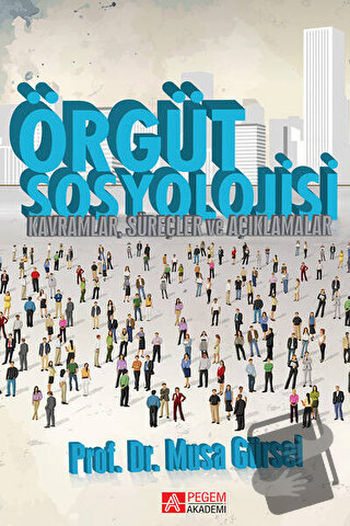 Örgüt Sosyolojisi - Musa Gürsel - Pegem Akademi Yayıncılık - Fiyatı - 