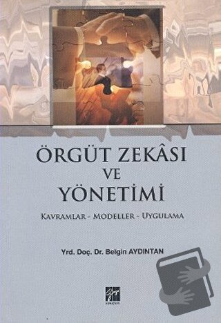 Örgüt Zekası ve Yönetimi - Belgin Aydıntan - Gazi Kitabevi - Fiyatı - 