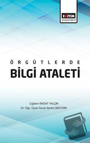 Örgütlerde Bilgi Ataleti - Çiğdem İmdat Yalçın - Eğitim Yayınevi - Bil