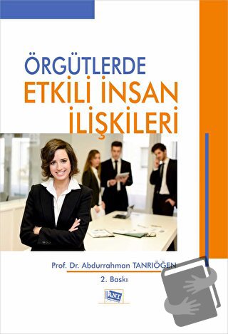 Örgütlerde Etkili İnsan İlişkileri - Abdurrahman Tanrıöğen - Anı Yayın