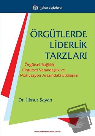 Örgütlerde Liderlik Tarzları - İlknur Sayan - Türkmen Kitabevi - Fiyat