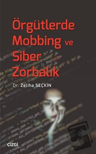 Örgütlerde Mobbing ve Siber Zorbalık - Zeliha Seçkin - Çizgi Kitabevi 