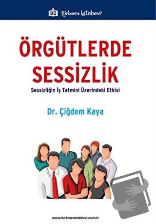 Örgütlerde Sessizlik - Çiğdem Kaya - Türkmen Kitabevi - Fiyatı - Yorum