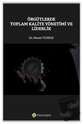 Örgütlerde Toplam Kalite Yönetimi ve Liderlik - Murat Tuysuz - Hiperli