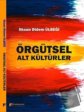 Örgütsel Alt Kültürler - İlksun Didem Ülbeği - Karahan Kitabevi - Fiya