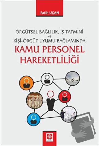 Örgütsel Bağlılık İş Tatmini ve Kişi Örgüt Uyumu Bağlamında Kamu Perso