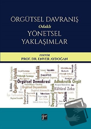 Örgütsel Davranış Odaklı Yönetsel Yaklaşımlar - Enver Aydoğan - Gazi K