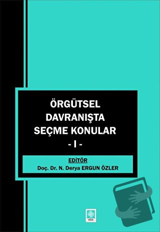 Örgütsel Davranışta Seçme Konular - 1 - Derya Ergun Özler - Ekin Basım