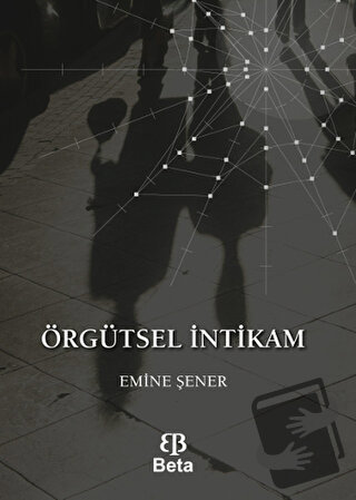 Örgütsel İntikam - Emine Şener - Beta Yayınevi - Fiyatı - Yorumları - 