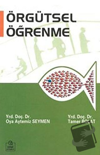 Örgütsel Öğrenme - Oya Aytemiz Seymen - Ezgi Kitabevi Yayınları - Fiya