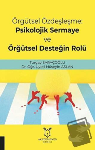 Örgütsel Özdeşleşme: Psikolojik Sermaye ve Örgütsel Desteğin Rolü - Hü