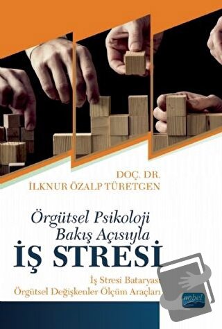 Örgütsel Psikoloji Bakış Açısıyla İş Stresi - İlknur Özalp Türetgen - 