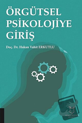 Örgütsel Psikolojiye Giriş - Hakan Vahit Erkutlu - Akademisyen Kitabev