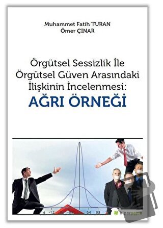 Örgütsel Sessizlik ile Örgütsel Güven Arasındaki İlişkinin İncelenmesi