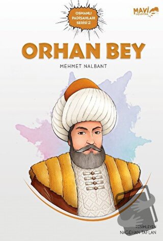 Orhan Bey - Osmanlı Padişahları Serisi 2 - Mehmet Nalbant - Mavi Uçurt