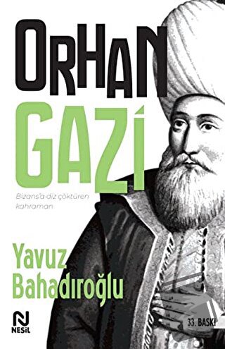 Orhan Gazi - Yavuz Bahadıroğlu - Nesil Yayınları - Fiyatı - Yorumları 