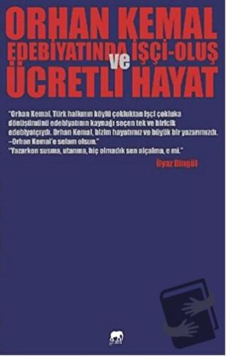 Orhan Kemal Edebiyatında İşçi-Oluş ve Ücretli Hayat - İlyaz Bingül - G