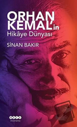 Orhan Kemal'in Hikaye Dünyası - Sinan Bakır - Hece Yayınları - Fiyatı 