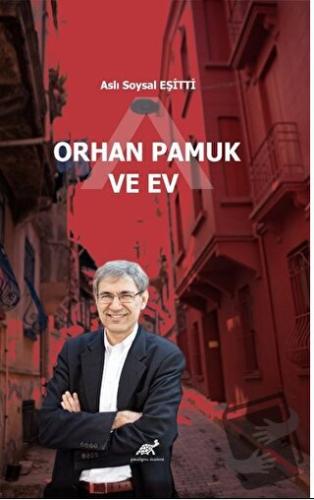 Orhan Pamuk ve Ev - Aslı Soysal Eşitti - Paradigma Akademi Yayınları -