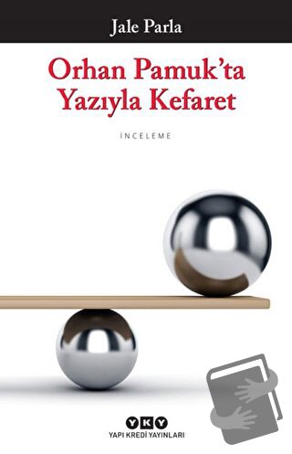 Orhan Pamuk'ta Yazıyla Kefaret - Jale Parla - Yapı Kredi Yayınları - F