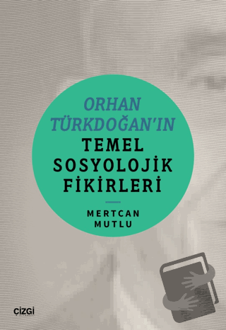 Orhan Türkdoğan’ın Temel Sosyolojik Fikirleri - Mertcan Mutlu - Çizgi 