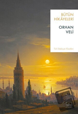 Orhan Veli - Bütün Hikayeleri - Orhan Veli Kanık - İthaki Yayınları - 