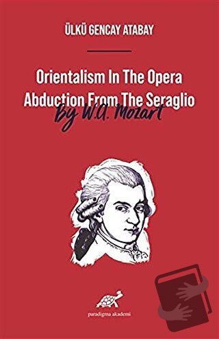 Orientalism In The Opera Abduction From The Seraglio By W. A. Mozart -