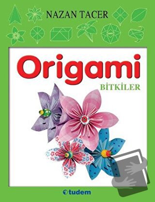 Origami - Bitkiler - Nazan Tacer - Tudem Yayınları - Fiyatı - Yorumlar