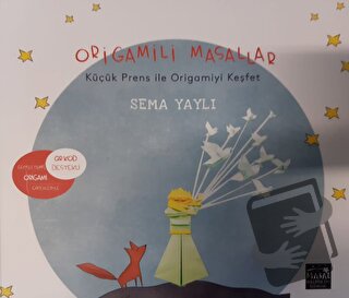 Origamili Masallar Küçük Prens ile Origamiyi Keşfet - Sema Yaylı - Mas