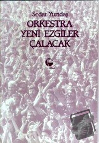 Orkestra Yeni Ezgiler Çalacak - Sedat Yurtdaş - Belge Yayınları - Fiya