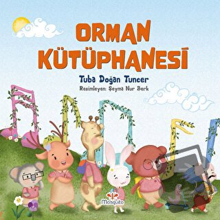 Orman Kütüphanesi - Tuba Doğan Tuncer - Mosquito Yayınları - Fiyatı - 