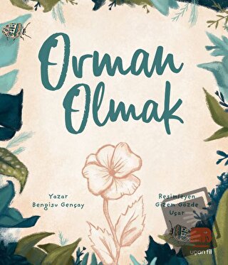 Orman Olmak - Bengisu Gençay - Uçan Fil Yayınları - Fiyatı - Yorumları