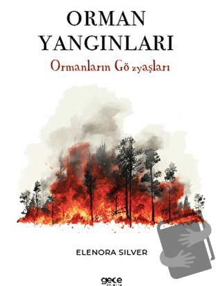 Orman Yangınları - Elenora Silver - Gece Kitaplığı - Fiyatı - Yorumlar