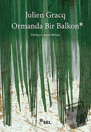 Ormanda Bir Balkon - Julien Gracq - Sel Yayıncılık - Fiyatı - Yorumlar