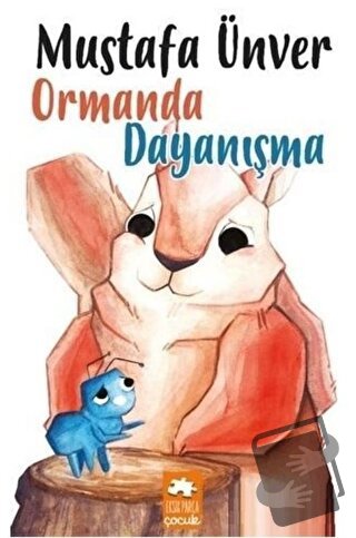 Ormanda Dayanışma - Mustafa Ünver - Eksik Parça Yayınları - Fiyatı - Y