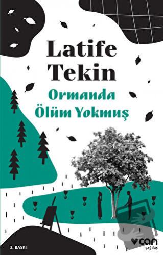 Ormanda Ölüm Yokmuş - Latife Tekin - Can Yayınları - Fiyatı - Yorumlar