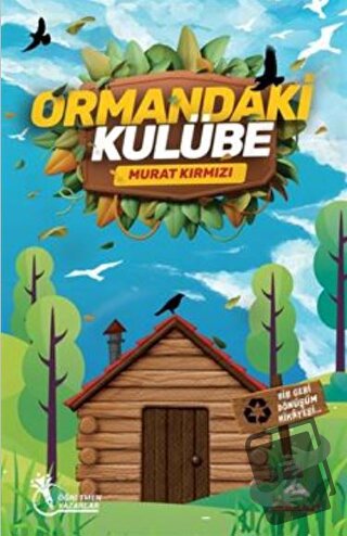 Ormandaki Kulübe - Bir Geri Dönüşüm Hikayesi (8-12 Yaş) - Murat Kırmız