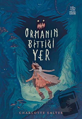 Ormanın Bittiği Yer - Charlotte Salter - İthaki Çocuk Yayınları - Fiya