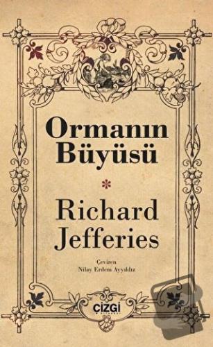 Ormanın Büyüsü - Richard Jefferies - Çizgi Kitabevi Yayınları - Fiyatı