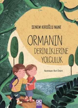 Ormanın Derinliklerine Yolculuk - Senem Kıroğlu Nane - Altın Kitaplar 