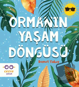 Ormanın Yaşam Döngüsü - Demet Tubay - Cezve Çocuk - Fiyatı - Yorumları