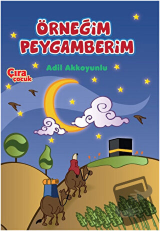 Örneğim Peygamberim - Adil Akkoyunlu - Çıra Yayınları - Fiyatı - Yorum