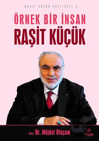 Örnek Bir İnsan Raşit Küçük - Raşit Küçük Külliyatı 3 - Kolektif - Hay