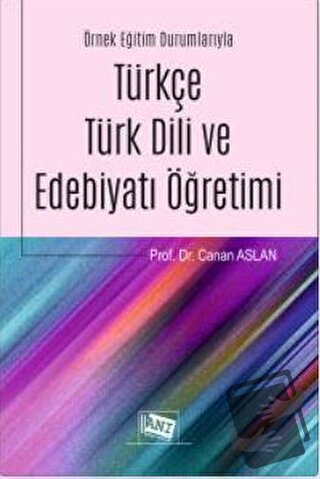 Örnek Eğitim Durumlarıyla Türkçe Türk Dili ve Edebiyatı Öğretimi - Can